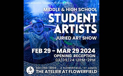 The Atelier at Flowerfield presents the Third Annual Middle and High School Student Artists Juried Show exhibiting February 29th through March 29th