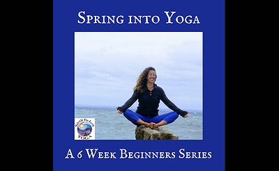 Spring Into Yoga: A 6 Week Beginners Series