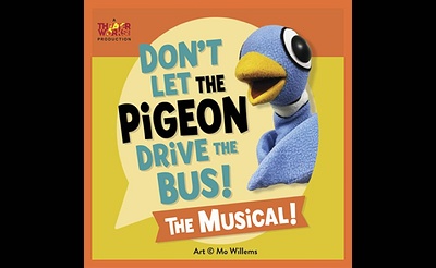 Don’t Let The Pigeon Drive the Bus - TheaterWorksUSA