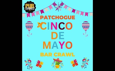 Patchogue Official Cinco de Mayo Bar Crawl